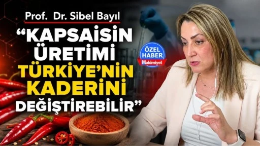Prof. Dr. Sibel Bayıl &ldquo;Kapsaisin &Uuml;retimi T&uuml;rkiye&rsquo;nin Kaderini Değiştirebilir&rdquo;
