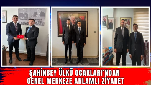 Şahinbey Ülkü Ocakları’ndan Genel Merkeze Anlamlı Ziyaret