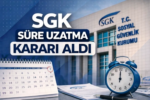 SGK S&uuml;re Uzatma Kararı Aldı