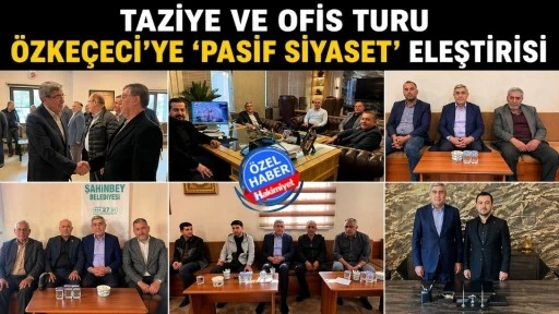Taziye ve Ofis Turu &Ouml;zke&ccedil;eci&rsquo;ye &lsquo;Pasif Siyaset&rsquo; Eleştirisi&rdquo;