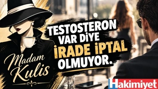 TESTOSTERON VAR DİYE İRADE İPTAL OLMUYOR