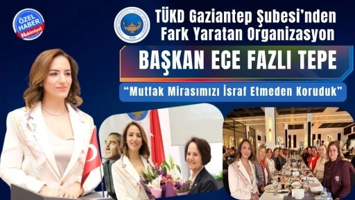 T&Uuml;KD Gaziantep Şubesi&rsquo;nden Fark Yaratan Organizasyon